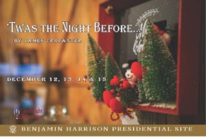 Promotional image for Twas the night before. The image shows a festive scene of snowmen and pine trees in a decorative red box. The text on the promotional image reads, "Twas the night before, by james trofatter. December 12, 13, 14, and 15. Benjamin Harrison Presidential Site.