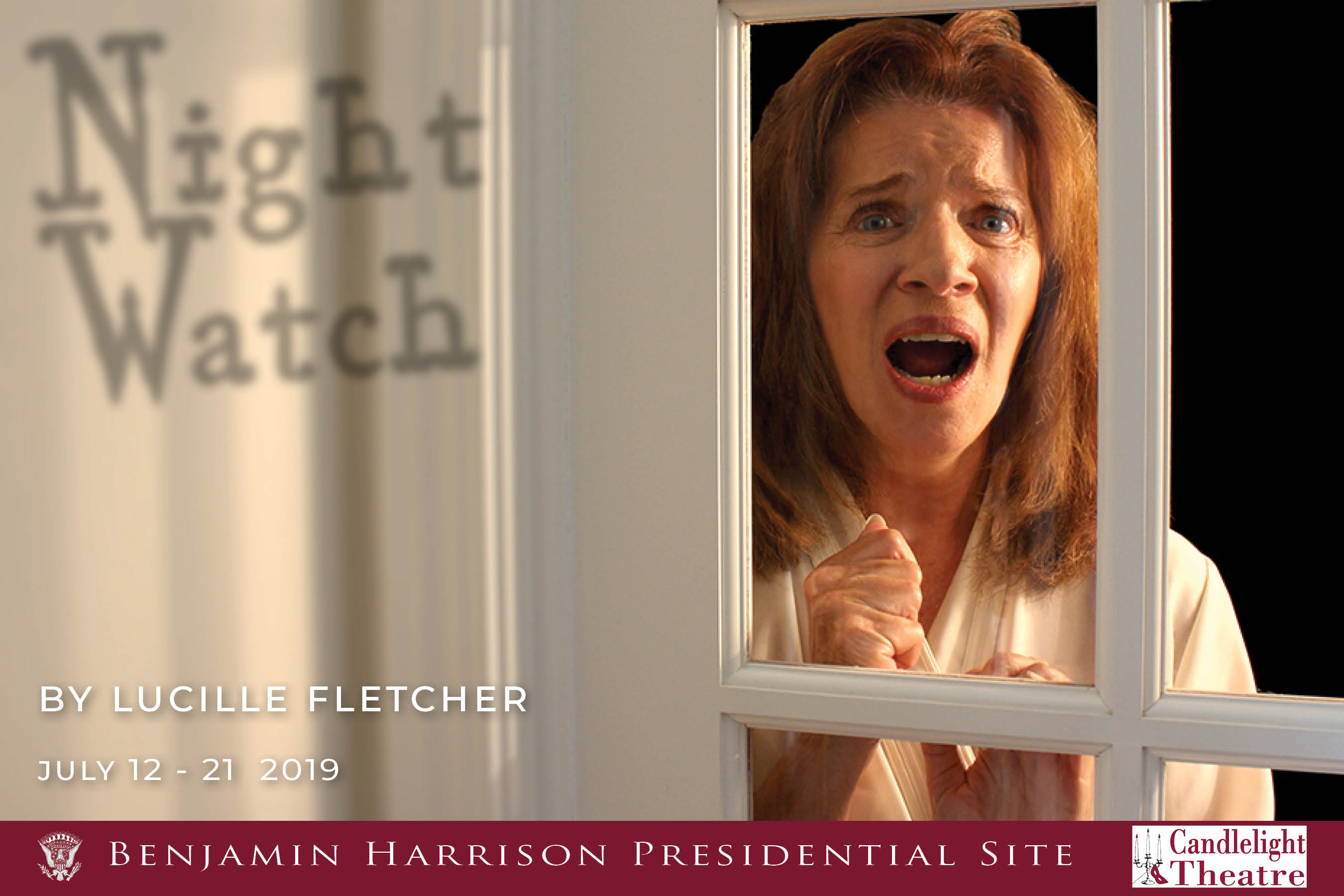 Promotional image for Night watch at the candlelight theater. The image depicts a woman looking through a window with an expression of great terror. There is a shadow on the wall that reads, night watch. The rest of the text reads, by lucille fletcher, july 12 - 21 2019. Benjamin harrison presidential site candlelight theatre.